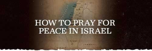 How to Pray for Peace in Israel