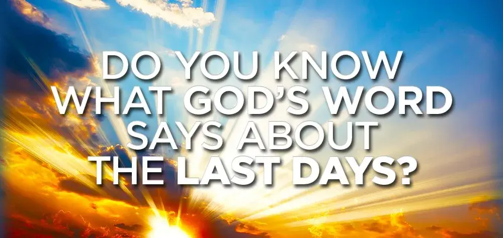 Do You Know What God’s Word Says about the Last Days?